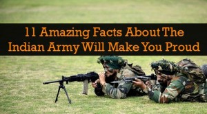 11 Amazing Facts About The Indian Army Will Make You Proud