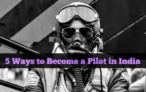 5 Ways to Become a Pilot in India