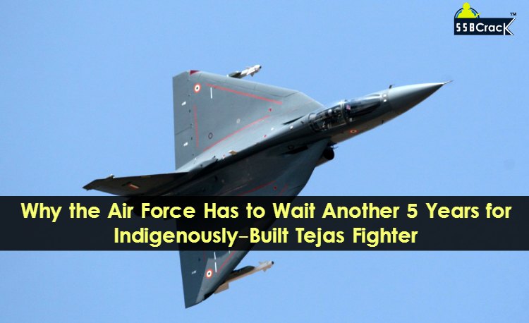 Air Force Has to Wait Another 5 Years for Indigenously-Built Tejas Fighter