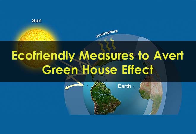 Ecofriendly-Measures-to-Avert-Green-House-Effect