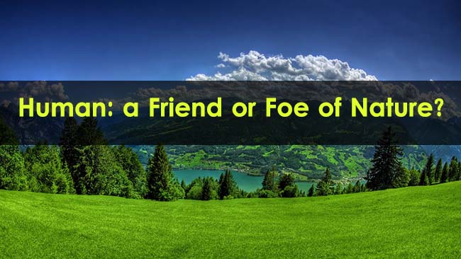 Human-a-Friend-or-Foe-of-Nature
