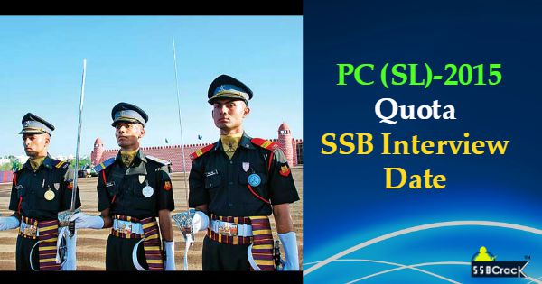 PC (SL)-2015 Quota SSB Interview Date