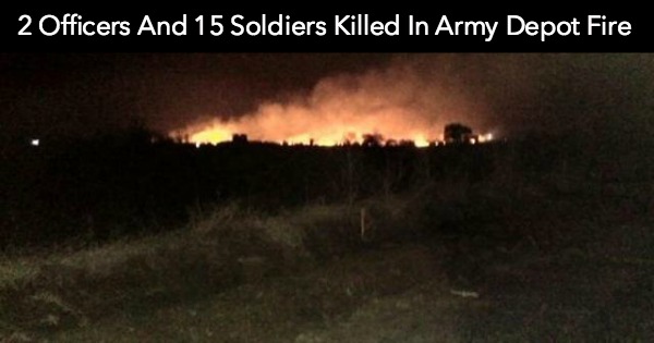 2 Officers And 15 Soldiers Killed In Army Depot Fire